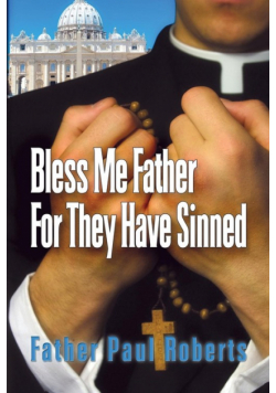 Bless Me Father For They Have Sinned