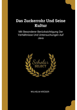 Das Zuckerrohr Und Seine Kultur