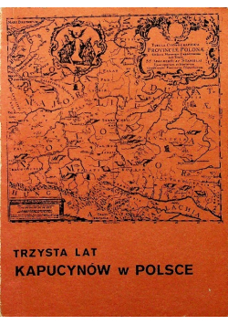 Trzysta lat kapucynów w Polsce