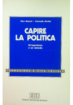 Capire la politica Un ' esperienza e un metodo