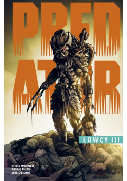 Predator. Łowcy T.3