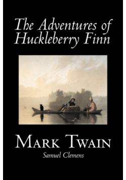 The Adventures of Huckleberry Finn by Mark Twain, Fiction, Classics