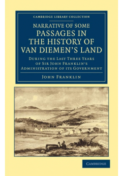 Narrative of Some Passages in the History of Van Diemen's Land