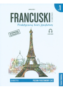 Francuski w tłumaczeniach Praktyczny kurs językowy Gramatyka Część 1