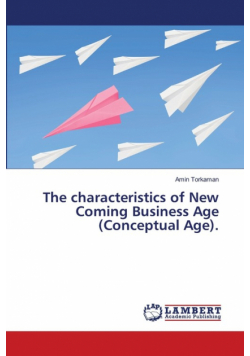 The characteristics of New Coming Business Age (Conceptual Age).
