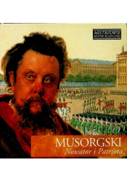 Mistrzowie muzyki klasycznej Musorgski Nowator i Patriota z CD