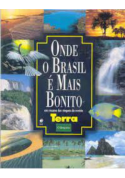 Onde o Brasil e mais bonito um resumo das viagens da revista terra