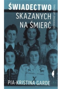 Świadectwo skazanych na śmierć sześćdziesiąt lat później