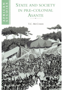 State and Society in Pre-Colonial Asante