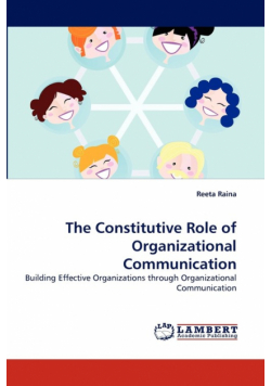 The Constitutive Role of Organizational Communication