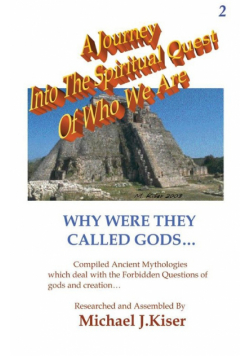 A Journey into the Spiritual Quest of Who We Are - Book 2 - Why Were they called Gods?