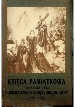 Księga pamiątkowa trzechsetlecia  zgromadzenia Księży Misjonarzy 1925 r