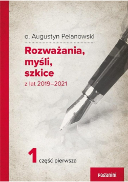 Rozważania, myśli  szkice z lat 2019 - 2021 Część 1