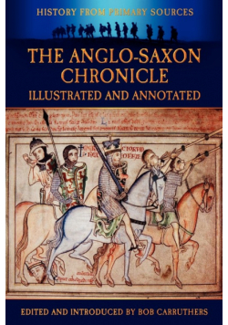 The Anglo-Saxon Chronicle - Illustrated and Annotated