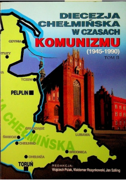 Diecezja chełmińska w czasach komunizmu tom 2