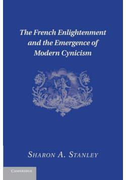 The French Enlightenment and the Emergence of Modern Cynicism