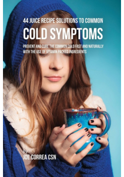 44 Juice Recipe Solutions to Common Cold Symptoms