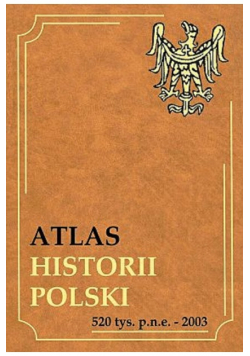 Atlas historii polski  520 tys.p.n.e.-2003