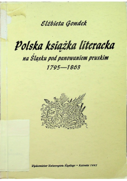 Polska książka literacka na Śląsku pod panowaniem pruskim 1795 - 1863