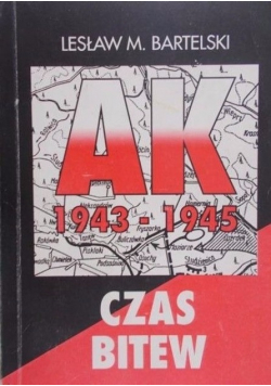AK 1943 -  1945 Czas bitew