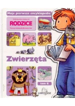 Moje pierwsze encyklopedie Tom 6 Zwierzęta