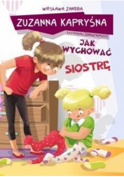 Zuzanna Kapryśna. Jak wychować siostrę