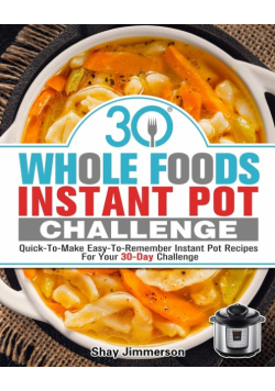 30 Whole Foods Instant Pot Challenge