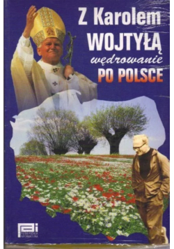 Z Karolem Wojtyłą wędrowanie po Polsce