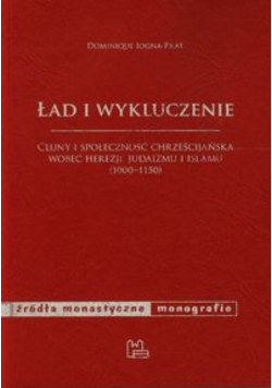 Ład i wykluczenie Cluny i społeczność chrześcijańska wobec herezji judaizmu i islamu 1000 1150
