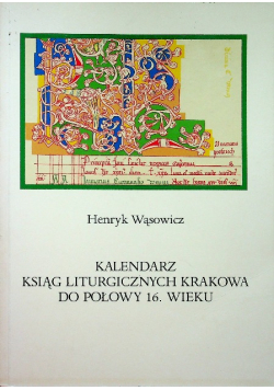 Kalendarz ksiąg liturgicznych Krakowa do połowy 16 wieku