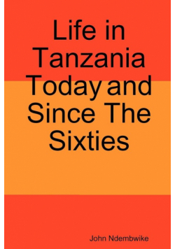 Life in Tanzania Today and Since the Sixties