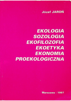 Ekologia sozologia ekofilozofia ekoetyka ekonomia proekologiczna