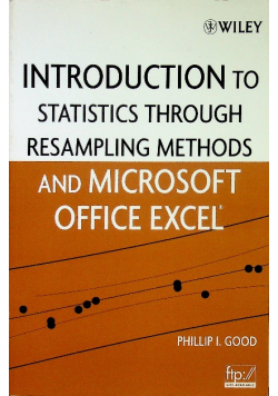 Introduction to Statistics Through Resampling Methods and Microsoft Office Excel