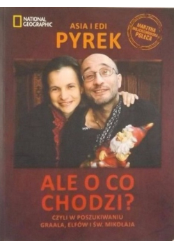 Ale o co chodzi Czyli w poszukiwaniu Graala elfów i św Mikołaja
