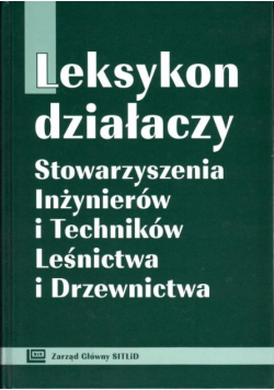 Leksykon działaczy Stowarzyszenia Inżynierów i Techników Leśnictwa i Drzewnictwa