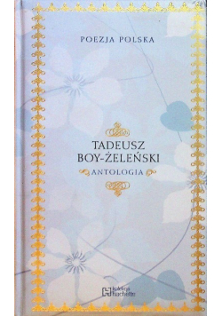 Poezja Polska Tadeusz Boy - Żeleński Antologia