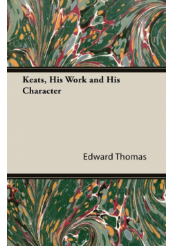 Keats, His Work and His Character