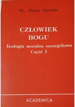 Człowiek Boga Teologia moralna szczegółowa część I