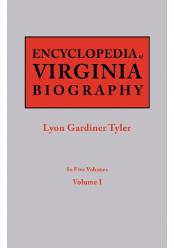 Encyclopedia of Virginia Biography. in Five Volumes. Volume I