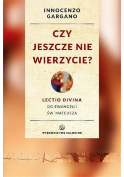 Czy jeszcze nie wierzycie?