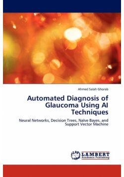 Automated Diagnosis of Glaucoma Using AI Techniques