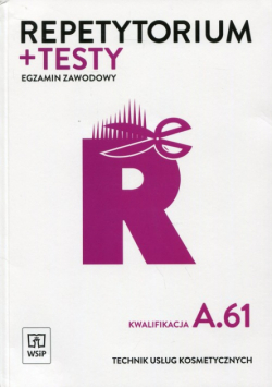 Repetytorium + testy Egzamin zawodowy Technik usług kosmetycznych Kwalifikacja A.61
