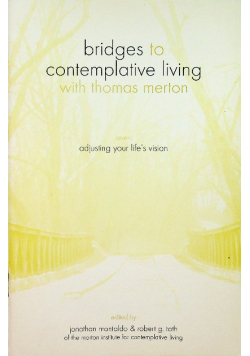 Bridges to contemplative living Adjusting your life s vision