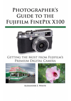 Photographer's Guide to the Fujifilm FinePix X100