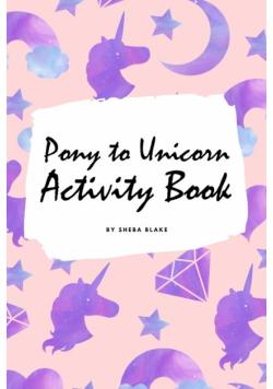 Pony to Unicorn Activity Book for Girls / Children (6x9 Coloring Book / Activity Book)