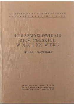 Uprzemysłowienie ziem polskich w XIX i XX wieku