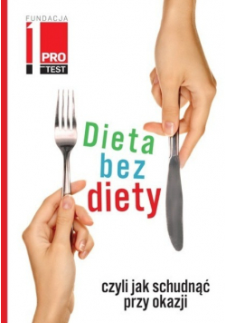 Dieta bez diety czyli jak schudnąć przy okazji