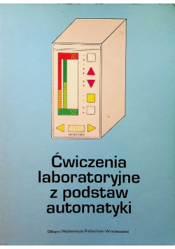 ćwiczenia laboratoryjne z Podstaw Automatyki