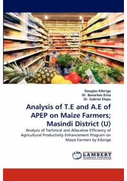 Analysis of T.E and A.E of APEP on Maize Farmers; Masindi District (U)