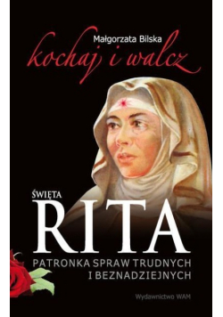 Święta Rita Kochaj i walcz